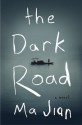 The Dark Road: A Novel - Ma Jian, Flora Drew