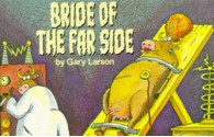 The Bride of The Far Side - Gary Larson