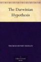 The Darwinian Hypothesis - Thomas Henry Huxley