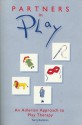 Partners in Play: An Adlerian Approach to Play Therapy - Terry Kottman