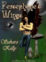 Persephone's Wings - Sahara Kelly