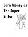 Earn Money as The Super Sitter - U.S. Consumer Product Safety Commission, Kurtis Toppert, Walter Seager