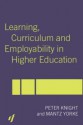 Learning, Curriculum and Employability in Higher Education - Peter Knight, Mantz Yorke