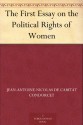 The First Essay on the Political Rights of Women - Jean-Antoine-Nicolas de Caritat Condorcet, Alice Drysdale Vickery