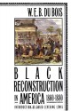 Black Reconstruction in America 1860-1880 - W.E.B. Du Bois, David Levering Lewis