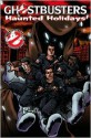 Ghostbusters: Haunted Holidays (Ghostbusters (IDW)) - Dara Naraghi, Keith Dallas, Peter David, Josh Howard, Salgood Sam, Jim Beard