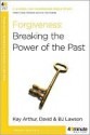 Forgiveness: Breaking the Power of the Past - Kay Arthur, David Lawson