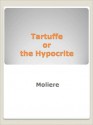 Tartuffe or the Hypocrite - Molière