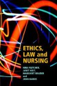 Ethics, Law and Nursing - Nina Fletcher, Janet Holt, Margaret Brazier, John Harris