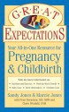 Great Expectations: Your All-in-One Resource for Pregnancy & Childbirth - Sandy Jones, Marcie Jones, Claire Westdahl, Peter S. Bernstein