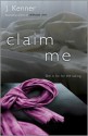 Claim Me - J. Kenner