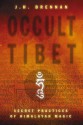 Occult Tibet: Secret Practices of Himalayan Magic - J.H. Brennan