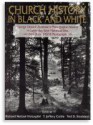 Church History in Black and White: George Edward Anderson's Photographic Mission to Latter-Day Saint Historical Sites: 1907 Diary, 1907-8 Photographs - Richard Neitzel Holzapfel, T. Jeffrey Cottle, Ted D. Stoddard