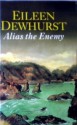 Alias the Enemy - Eileen Dewhurst