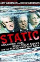 Static: Government Liars, Media Cheerleaders, and the People Who Fight Back - Amy Goodman