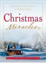 Christmas Miracles: Inspirational Stories of True Holiday Magic - Brad Steiger, Sherry Hansen Steiger