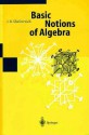 Basic Notions Of Algebra - Igor R. Shafarevich, Aleksej I. Kostrikin, M. Reid