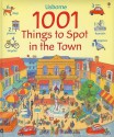 1001 Things to Spot in the Town (Usborne 1001 Things to Spot) - Anna Milbourne