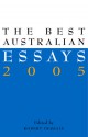 The Best Australian Essays 2004 - Robert Dessaix