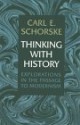 Thinking with History: Explorations in the Passage to Modernism - Carl E. Schorske