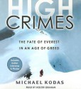 High Crimes: The Fate of Everest in an Age of Greed - Michael Kodas, Holter Graham