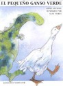 El Pequeno Ganso Verde: The Little Green Goose - Adele Sansone, A. Marks, A Sansome, Alan Marks