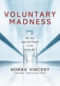 Voluntary Madness: My Year Lost and Found in the Loony Bin (Audio) - Norah Vincent, Tavia Gilbert