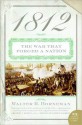 1812: The War That Forged a Nation - Walter R. Borneman