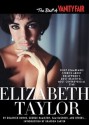 The Best of Vanity Fair ELIZABETH TAYLOR: Eight Remarkable Stories About Hollywood's Most Beautiful, Most Controversial Star - Dominick Dunne, George Hamilton, Sam Kashner, Nancy Collins, Gwen Davis, David Kamp, Nancy Schoenberger, William Stadiem, Graydon Carter