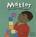 Matter: See It, Touch It, Taste It, Smell It - Darlene R. Stille