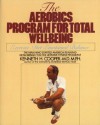 Aerobics Program For Total Well-Being: Exercise, Diet , And Emotional Balance - Kenneth H. Cooper