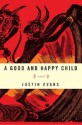 A Good and Happy Child: A Novel - Justin Evans