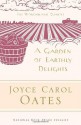 A Garden of Earthly Delights - Joyce Carol Oates, Elaine Showalter