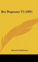 Bez Dogmatu V3 (1891) - Henryk Sienkiewicz