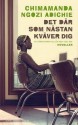 Det där som nästan kväver dig - Chimamanda Ngozi Adichie, Ragnar Strömberg