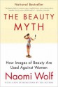 The Beauty Myth: How Images of Beauty Are Used Against Women - Naomi Wolf