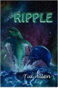 Ripple: A Dolphin Love Story - Tui Allen