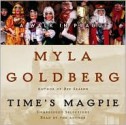 Time's Magpie - Myla Goldberg