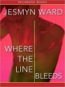 Where the Line Bleeds (MP3 Book) - Jesmyn Ward, Myra Lucretia Taylor