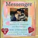 Messenger: The Legacy of Mattie J.T. Stepanek and Heartsongs (Audio) - Jeni Stepanek, Larry Lindner