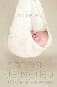 Special Deliveries: Life Changing Moments - D.J. Kirkby