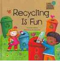 Recycling Is Fun - Charles Ghigna, Ag Jatkowska