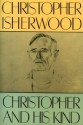 Christopher & His Kind: A Biography - Christopher Isherwood