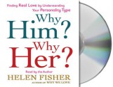 Why Him? Why Her?: Understanding Your Personality Type and Finding the Perfect Match - Helen Fisher