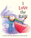 I Love the Rain - Margaret Park Bridges, Christine Davenier