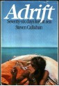 Adrift: Seventy-Six Days Lost at Sea - Steven Callahan