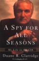 A Spy For All Seasons: My Life in the CIA - Duane R. Clarridge