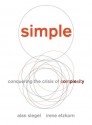 Simple: Conquering the Crisis of Complexity - Alan M. Siegel, Irene Etzkorn