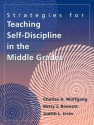 Strategies For Teaching Self Discipline In The Middle Grades - Charles H. Wolfgang, Judith L. Irvin, Betty J. Bennett