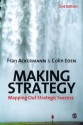 Making Strategy: Mapping Out Strategic Success - Colin Eden, Professor Fran Ackermann